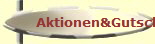 Aktionen&Gutsch